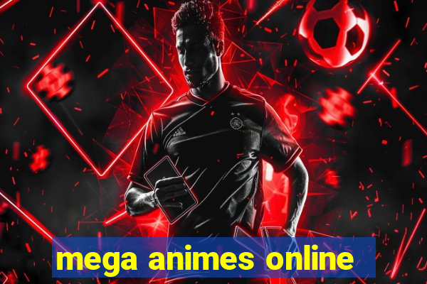 mega animes online